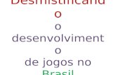 Desmistificando o desenvolvimento de jogos no Brasil