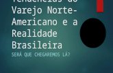 Tendências do Varejo Norte Americano e a Realidade Brasileira - por Vinicius Ventorim