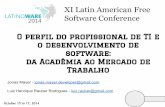 Apresentação Latinoware 2014 "O perfil do profissional do mercado de TI e o Desenvolvimento de Software: da Acadêmia ao Mercado de Trabalho"