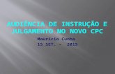 Audiência de Instrução e Julgamento No Novo Cpc Maurício Cunha - 15 Set. - 2015