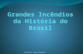 Grandes Incêndios Da História Do Brasil