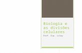 Biologia e as Divisões Celulares Aula1