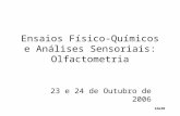 1de30 Ensaios Físico-Químicos e Análises Sensoriais: Olfactometria 23 e 24 de Outubro de 2006.