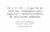 C# e C++/CX – O que há de novo nas linguagens para suportar o desenvolvimento de aplicações modernas Elemar Júnior (@elemarjr) Microsoft Visual C# MVP.