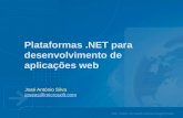 Plataformas.NET para desenvolvimento de aplicações web José António Silva joseas@microsoft.com joseas@microsoft.com.