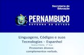 Linguagens, Códigos e suas Tecnologias – Espanhol Ensino Médio, 2º Ano Pronomes átonos: complementos verbais.