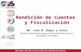 Rendición de Cuentas y Fiscalización MD. José M. Doger y Corte Auditor General del Órgano de Fiscalización Superior del Estado de Puebla.