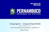 Linguagem – Língua Espanhola Ensino Médio - 1º ano Acentuação prosódica, gráfica e diacrítica.