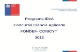 Programa IDeA Concurso Ciencia Aplicada FONDEF- CONICYT 2012.