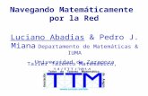 Navegando Matemáticamente por la Red Luciano Abadias & Pedro J. Miana Departamento de Matemáticas & IUMA Universidad de Zaragoza Taller Talento Matemático,