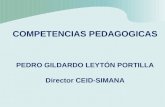 COMPETENCIAS PEDAGOGICAS PEDRO GILDARDO LEYTÓN PORTILLA Director CEID-SIMANA.
