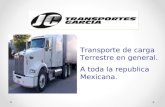 Transporte de carga Terrestre en general. A toda la republica Mexicana.