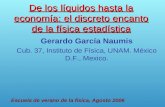 De los líquidos hasta la economía: el discreto encanto de la física estadística Gerardo García Naumis Cub. 37, Instituto de Física, UNAM. México D.F.,