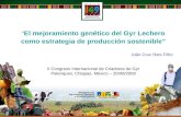 “El mejoramiento genético del Gyr Lechero como estrategia de producción sostenible” João Cruz Reis Filho II Congreso Internacional de Criadores de Gyr.