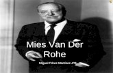 Mies Van Der Rohe Miguel Pérez Martínez 4ºB. Ludwig Mies van der Rohe naci ó el 27 de marzo de 1886 en la ciudad de Aquisgr á n (Alemania), hijo de Michael.
