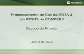 Processamento de Gás da ROTA 3  do PPSBS no COMPERJ Escopo do Projeto  Junho de 2012
