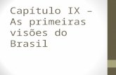 Capítulo IX  – As primeiras visões do Brasil