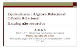 Equivalncia : Algebra Relacional Clculo Relacional Datalog n£o-recursivo