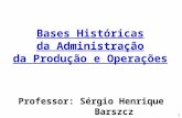 Bases Históricas da Administração da Produção e Operações