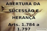 ABERTURA DA  SUCESSÃO E HERANÇA Arts. 1.784 a 1.797