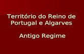Território do Reino de Portugal e Algarves  Antigo Regime