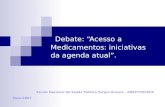 Debate: “Acesso a                 Medicamentos: iniciativas                da agenda atual”.