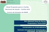 Atual Proposta para o Cartão Nacional de Saúde - Cartão SUS Centro de Estudos da ENSP