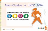 Bem-Vindos à UNIV.2004