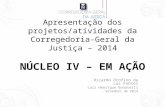 Apresentação dos projetos/atividades da Corregedoria-Geral da Justiça – 2014 NÚCLEO IV – EM AÇÃO