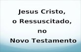 Jesus Cristo,  o Ressuscitado,  no  Novo Testamento