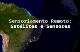 Sensoriamento Remoto : Satélites  e  Sensores