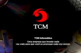 TCM Informática  Uma empresa que investe cada  vez mais para que você se preocupe cada vez menos.