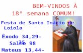 BEM-VINDOS À 18ª  semana COMUM! Festa de  Santo Inácio de Loiola