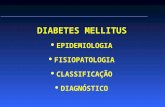 DIABETES MELLITUS EPIDEMIOLOGIA FISIOPATOLOGIA CLASSIFICA‡ƒO DIAGN“STICO