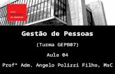 Gestão de Pessoas (Turma  GEPB07) Aula 04 Profº Adm. Angelo Polizzi Filho,  MsC