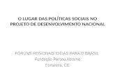 O LUGAR DAS POLÍTICAS SOCIAIS NO PROJETO DE DESENVOLVIMENTO NACIONAL