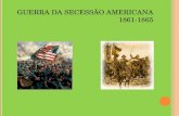 GUERRA DA SECESSÃO AMERICANA 1861-1865