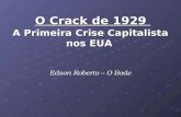 O Crack de 1929  A Primeira Crise Capitalista nos EUA Edson Roberto – O Bode