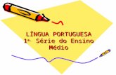 LÍNGUA PORTUGUESA 1 a.  Série do Ensino Médio
