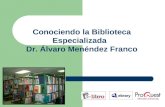 Conociendo la Biblioteca Especializada   Dr. Álvaro Menéndez Franco