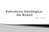 Estrutura Geológica  do Brasil