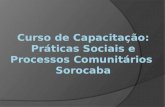 Curso de Capacitação: Práticas Sociais e Processos Comunitários  Sorocaba