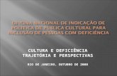 CULTURA E DEFICIÊNCIA TRAJETÓRIA E PERSPECTIVAS RIO DE JANEIRO, OUTUBRO DE 2008