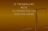 O TRABALHO NOS CLÁSSICOS DA SOCIOLOGIA