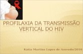 PROFILAXIA DA TRANSMISSÃO VERTICAL DO HIV