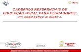 CADERNOS  REFERENCIAIS DE EDUCAÇÃO FISCAL PARA EDUCADORES: um diagnóstico avaliativo .