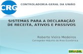 SISTEMAS PARA A DECLARAÇÃO DE RECEITA, ATIVOS E PASSIVOS Roberto Vieira Medeiros