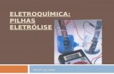 Eletroquímica : PILHAS Eletrólise