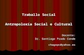 Traballo  Social Antropoloxía  Social e Cultural Docente: Dr.  Santiago Prado Conde