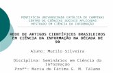 REDE DE ARTIGOS CIENTÍFICOS BRASILEIROS EM CIÊNCIA DA INFORMAÇÃO NA DÉCADA DE 90